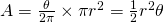  A = \frac{\theta}{2 \pi} \times \pi r^2 = \frac{1}{2} r^2 \theta