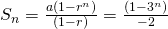 S_n = \frac{a(1-r^n)}{(1-r)} = \frac{(1-3^n)}{-2}