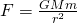 F = \frac{GMm}{r^2}