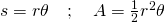  s = r \theta \quad ; \quad A = \frac{1}{2} r^2 \theta